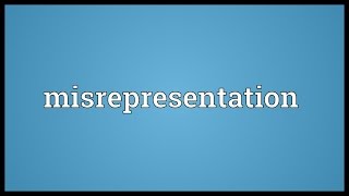 Misrepresentation Meaning [upl. by Hausmann]